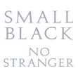 Small Black - "No Stranger"