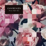 8. Chvrches - Every Open Eye